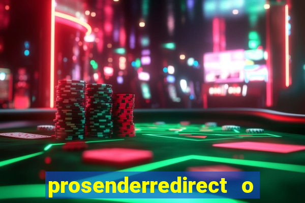 prosenderredirect o que é