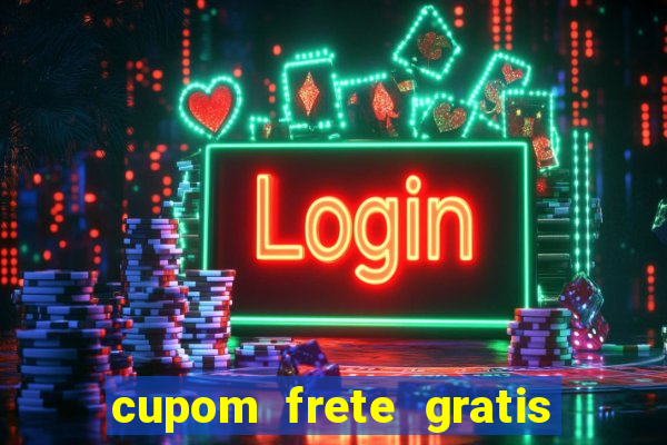 cupom frete gratis magazine luiza