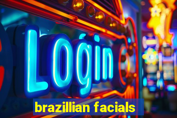 brazillian facials