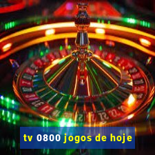 tv 0800 jogos de hoje