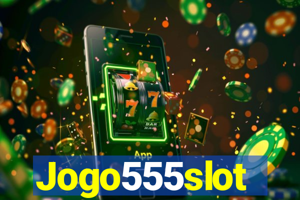 Jogo555slot