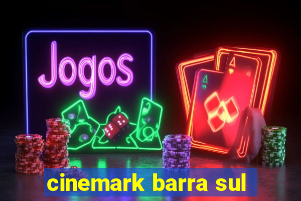 cinemark barra sul