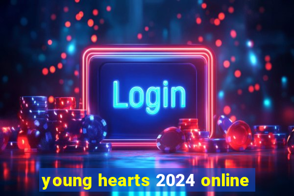 young hearts 2024 online