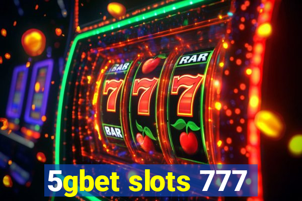 5gbet slots 777