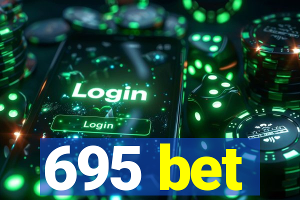 695 bet