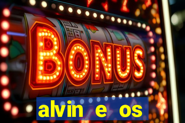 alvin e os esquilos 3 filme completo dublado