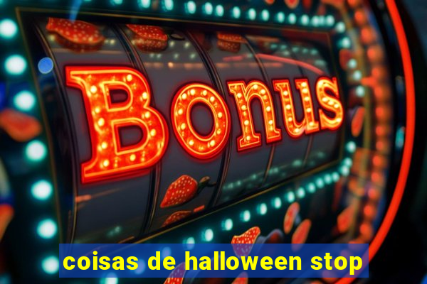 coisas de halloween stop