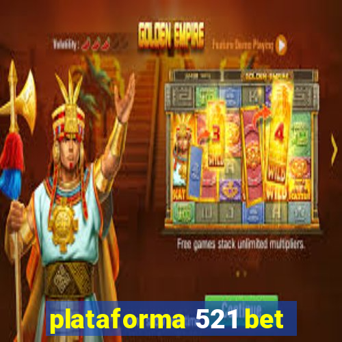 plataforma 521 bet