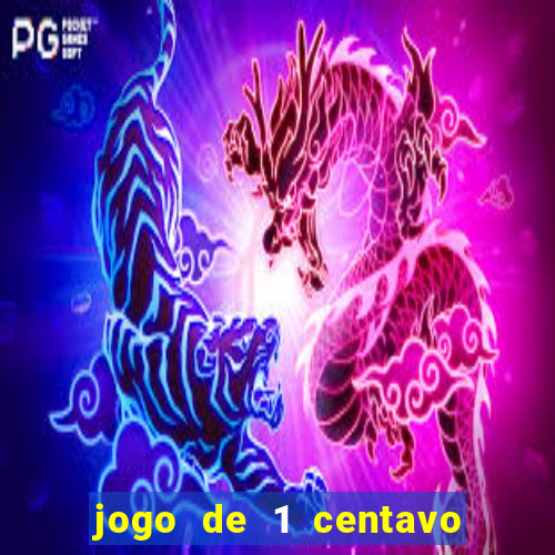 jogo de 1 centavo na betano