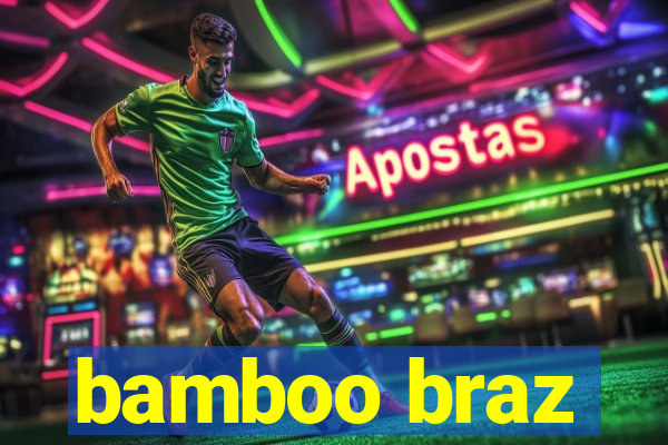 bamboo braz