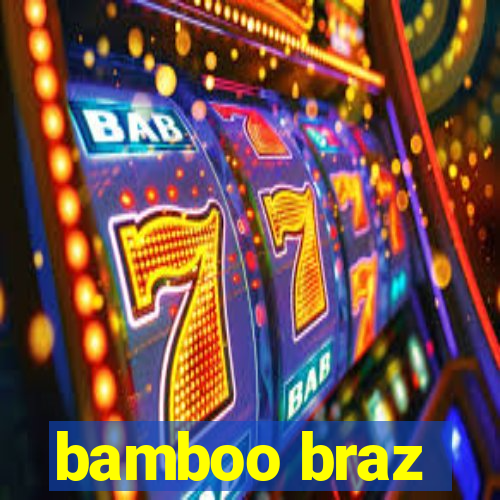 bamboo braz