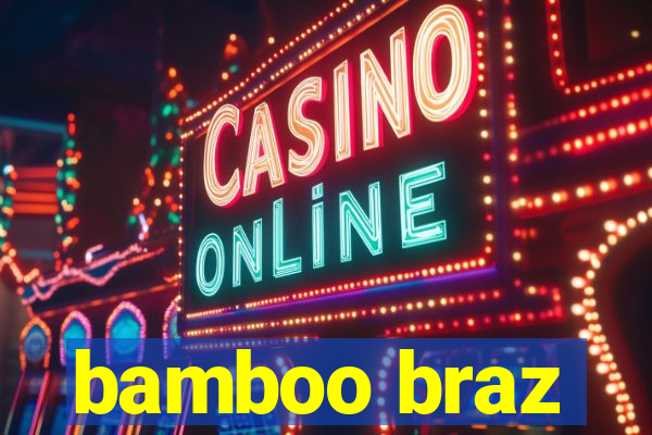 bamboo braz