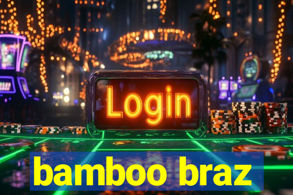 bamboo braz