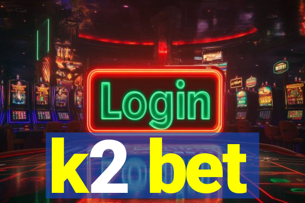 k2 bet