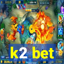 k2 bet