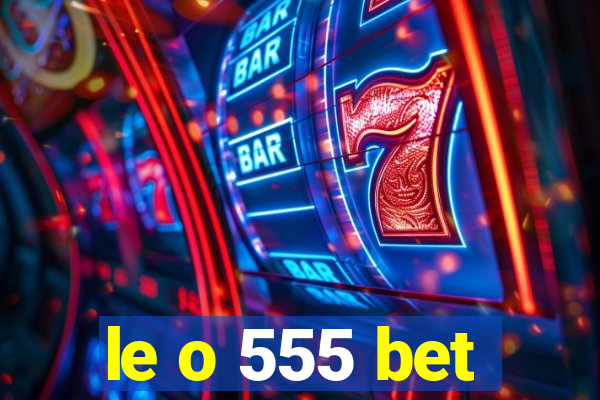 le o 555 bet