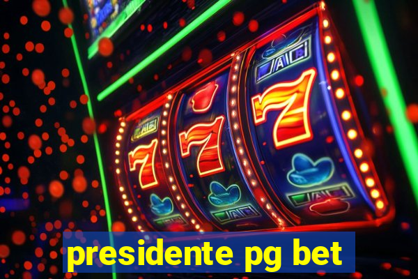 presidente pg bet