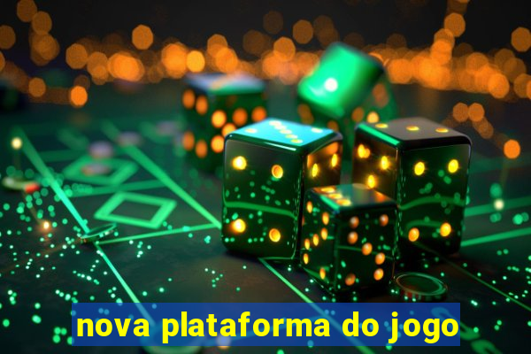 nova plataforma do jogo