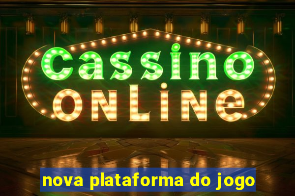 nova plataforma do jogo