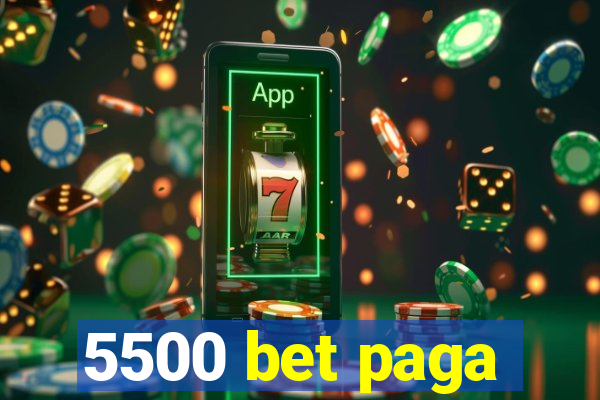 5500 bet paga