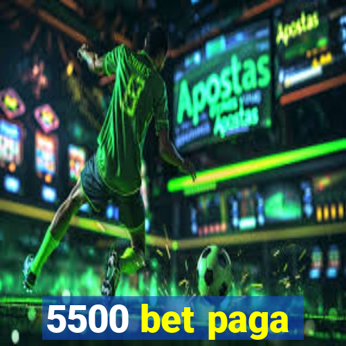 5500 bet paga