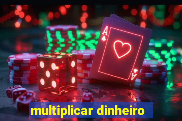 multiplicar dinheiro