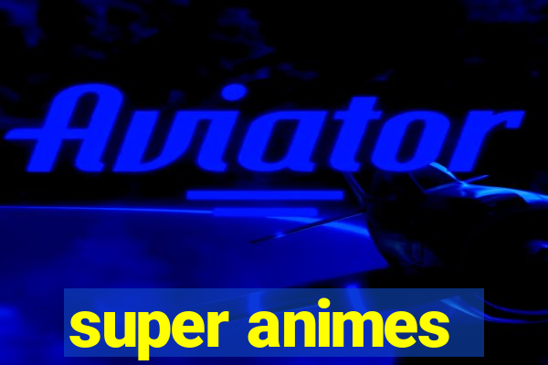 super animes