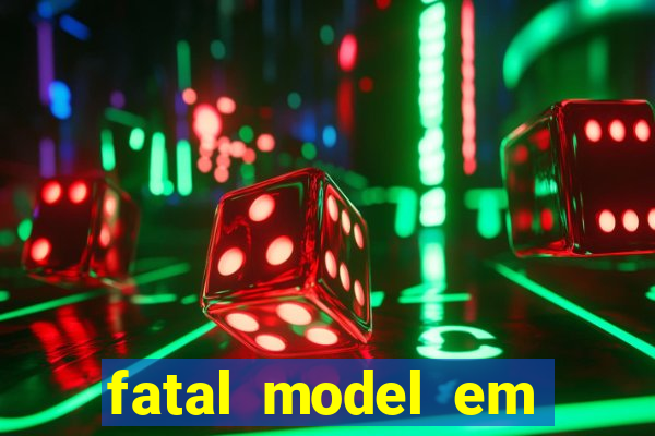 fatal model em eunapolis bahia