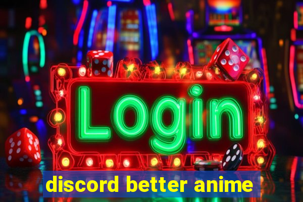 discord better anime