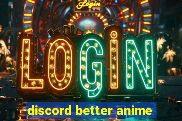 discord better anime