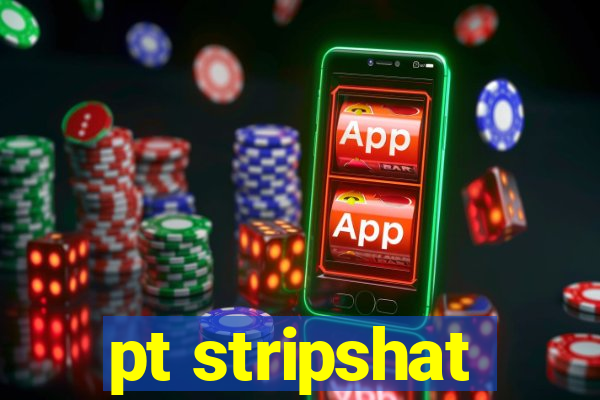 pt stripshat