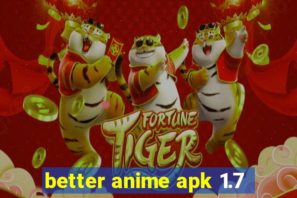 better anime apk 1.7