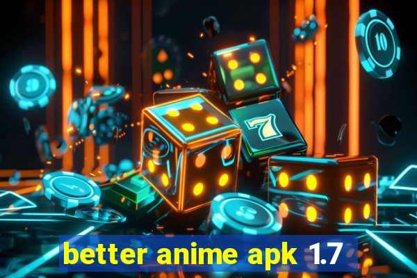 better anime apk 1.7