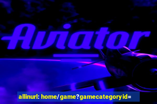 allinurl: home/game?gamecategoryid=