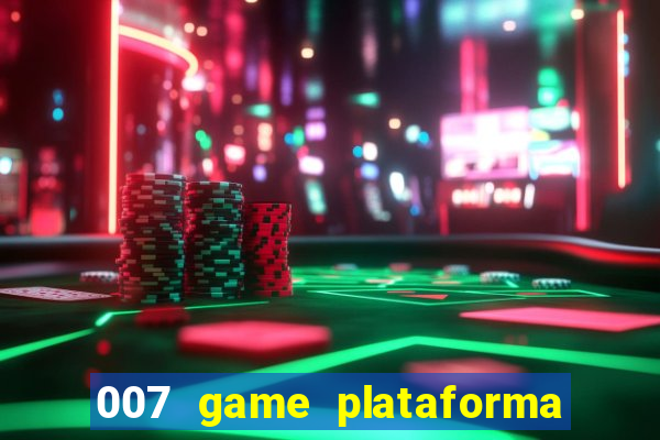 007 game plataforma é confiável