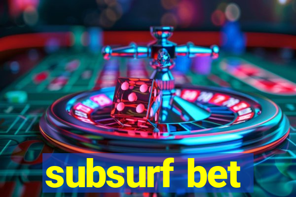 subsurf bet