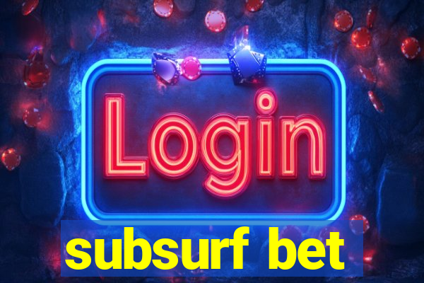 subsurf bet