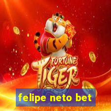 felipe neto bet