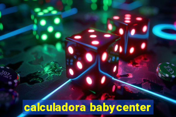 calculadora babycenter