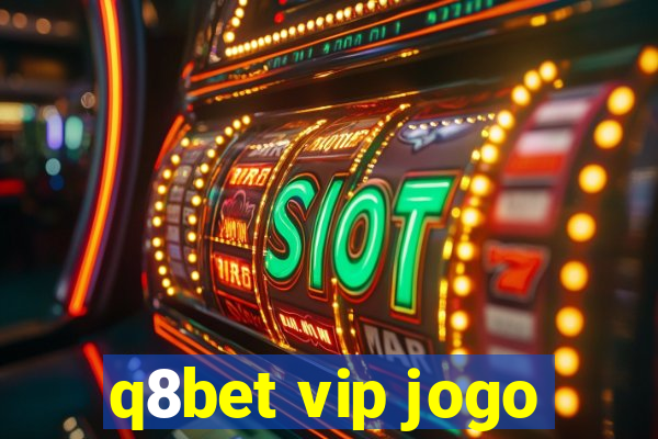 q8bet vip jogo