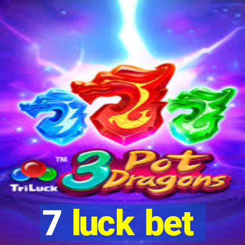 7 luck bet