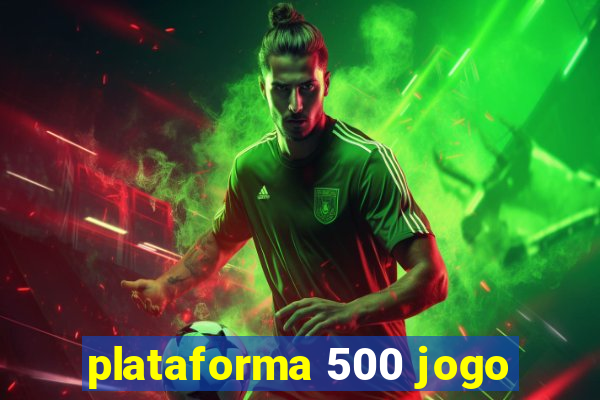 plataforma 500 jogo