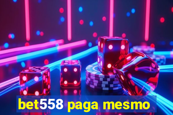 bet558 paga mesmo