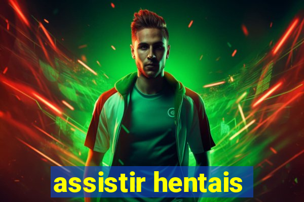 assistir hentais