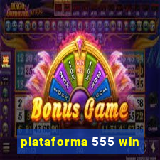 plataforma 555 win