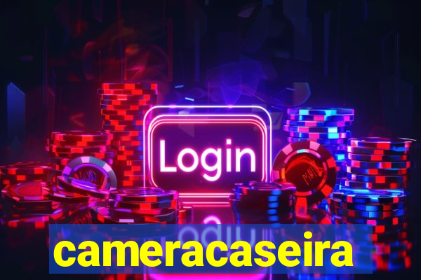 cameracaseira