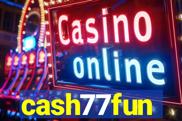 cash77fun