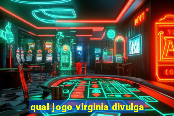 qual jogo virginia divulga