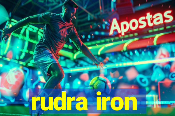 rudra iron