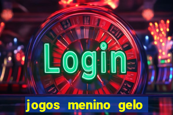 jogos menino gelo menina lava